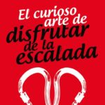 Desnivel - El curioso arte de disfrutar de la escalada